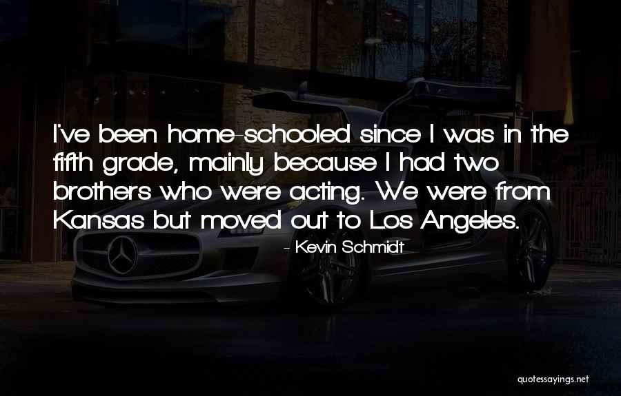 Kevin Schmidt Quotes 1576414