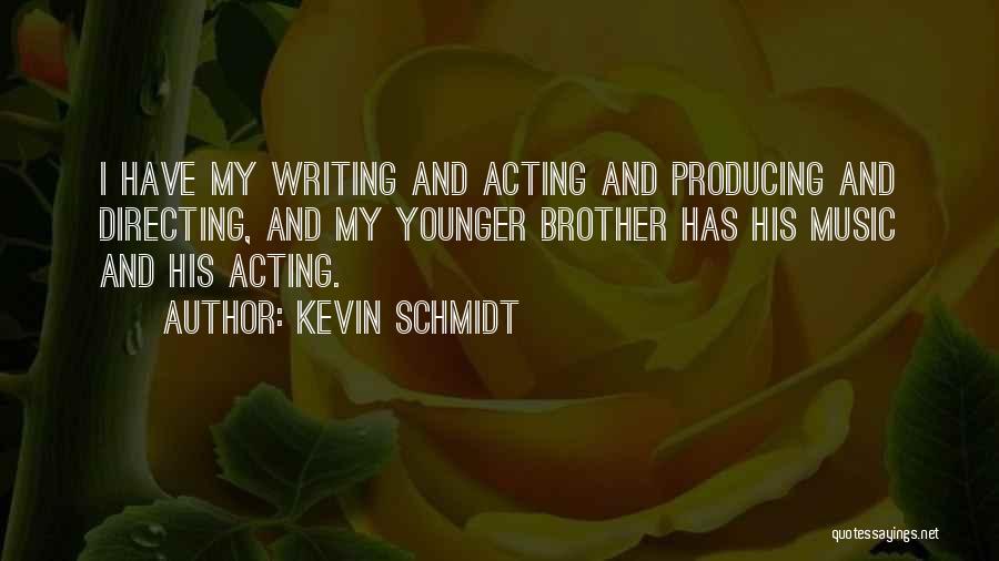 Kevin Schmidt Quotes 412840