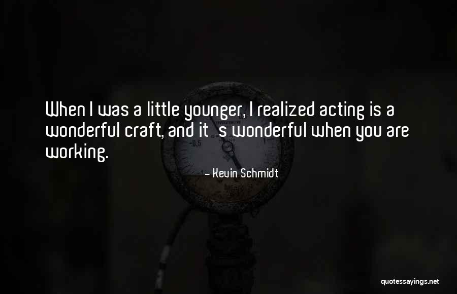Kevin Schmidt Quotes 856104 Kevin Schmidt Quotes 856104