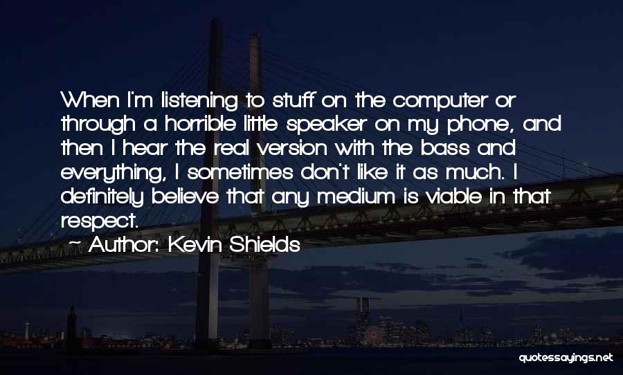 Kevin Shields Quotes 1970083