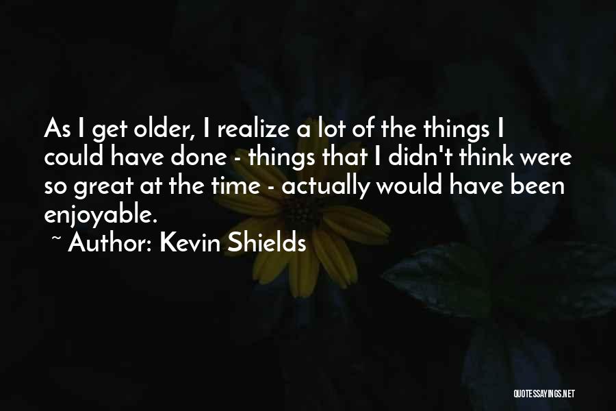 Kevin Shields Quotes 898723