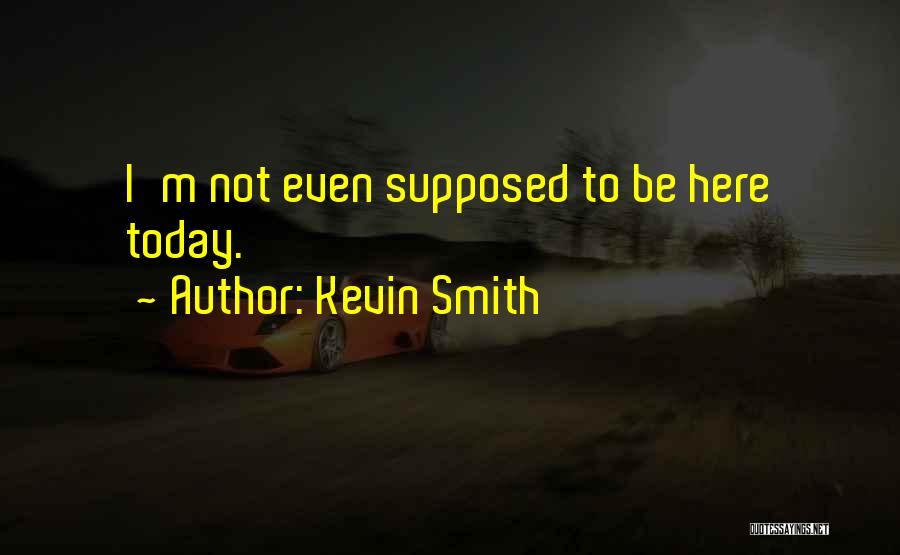 Kevin Smith Quotes 1309488