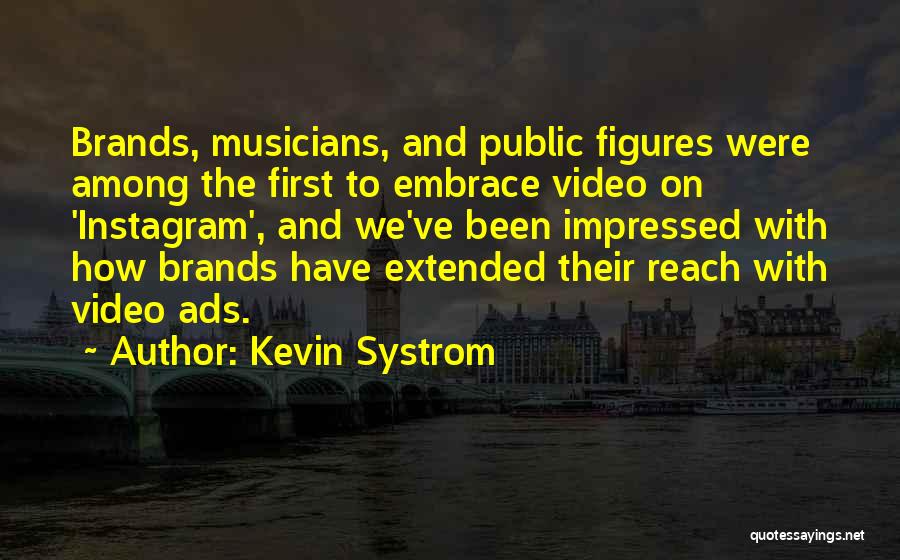 Kevin Systrom Quotes 670598