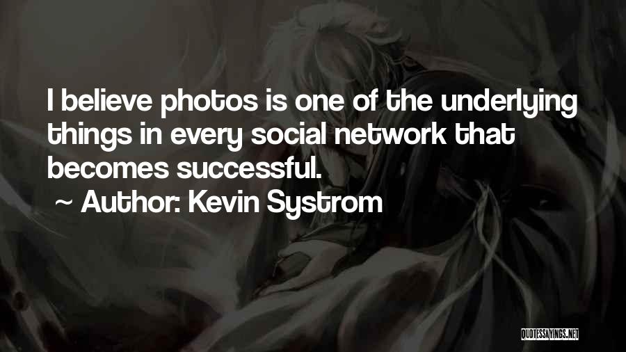 Kevin Systrom Quotes 726473