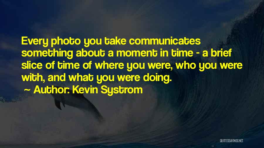 Kevin Systrom Quotes 794880