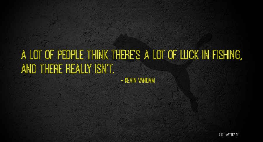 Kevin VanDam Quotes 1752111 Kevin VanDam Quotes 1752111