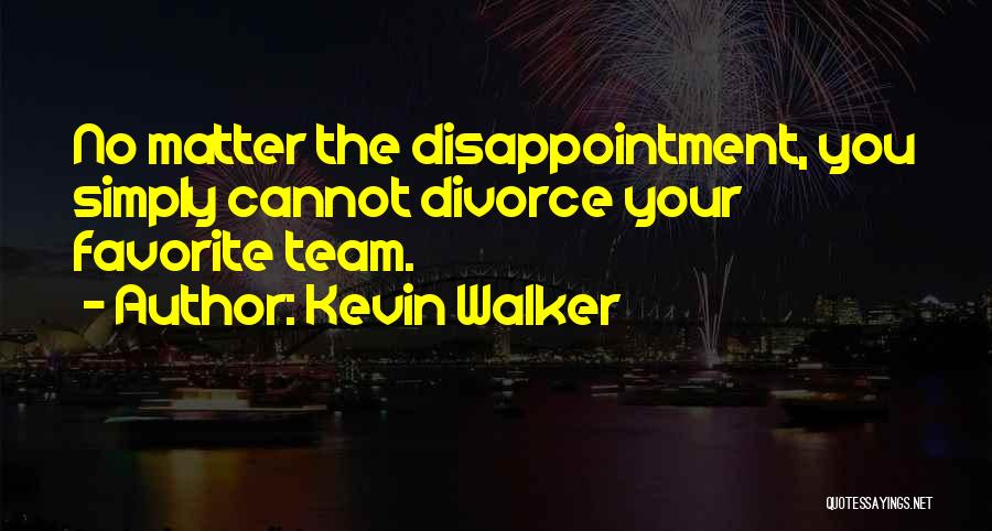 Kevin Walker Quotes 1130833