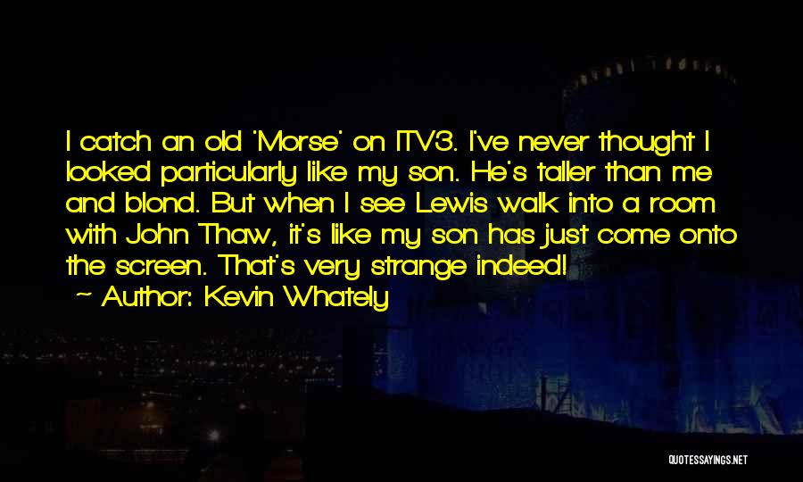 Kevin Whately Quotes 183039