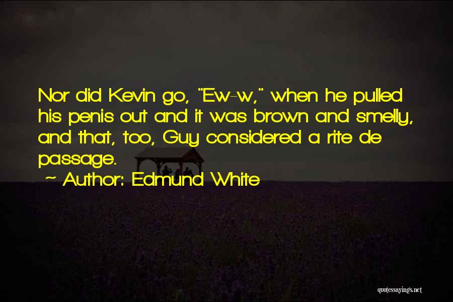 Kevin White Quotes By Edmund White