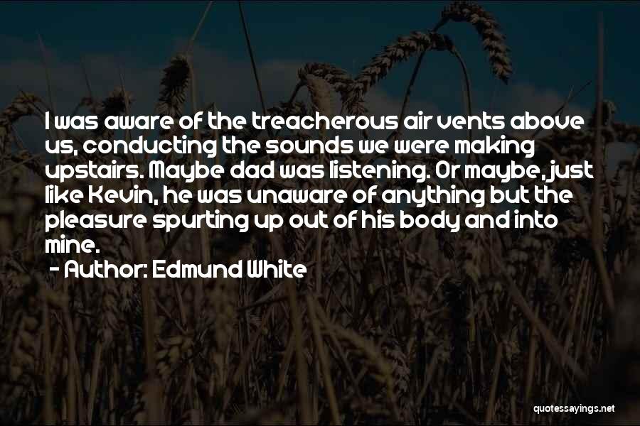Kevin White Quotes By Edmund White