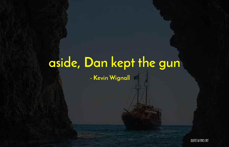 Kevin Wignall Quotes 1669410