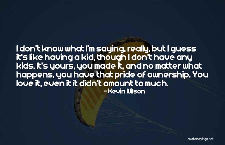 Kevin Wilson Quotes 2076610