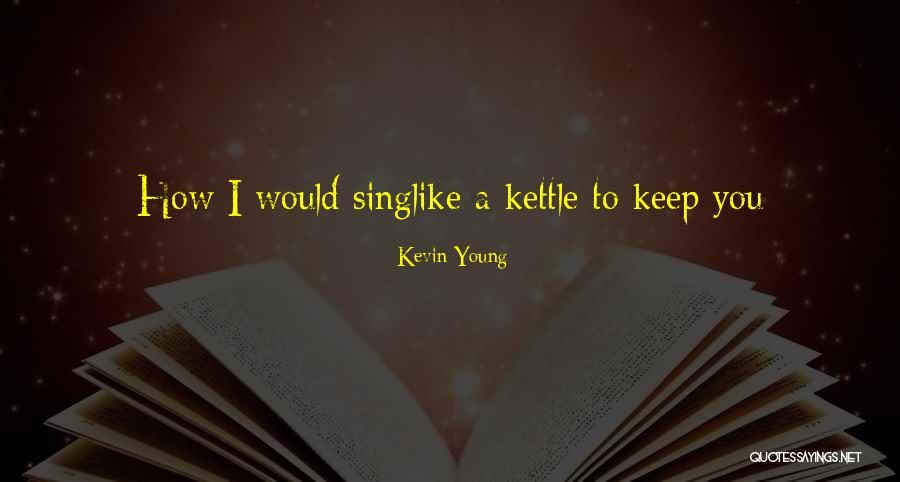 Kevin Young Quotes 2092883