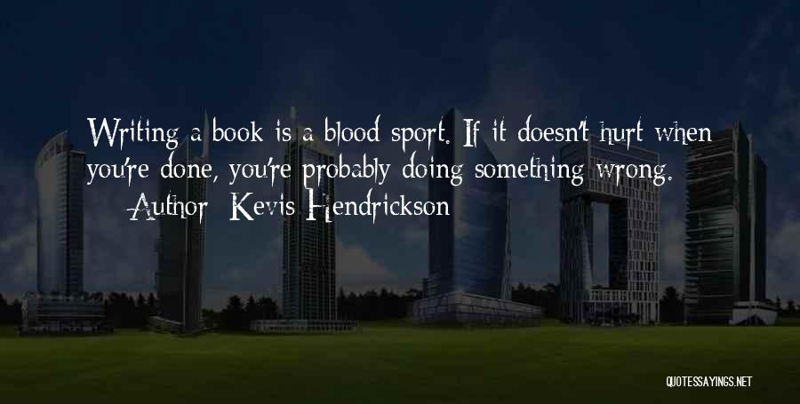 Kevis Hendrickson Quotes 938709