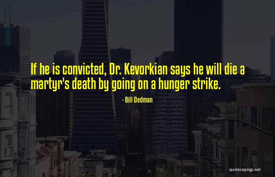 Kevorkian Death Quotes By Bill Dedman Kevorkian Death Quotes By Bill Dedman