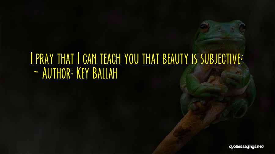Key Ballah Quotes 259667