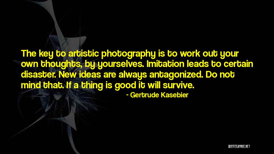 Key Ideas Quotes By Gertrude Kasebier Key Ideas Quotes By Gertrude Kasebier