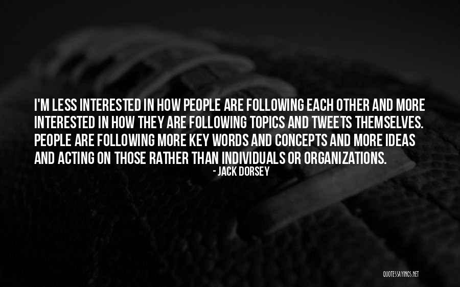 Key Ideas Quotes By Jack Dorsey Key Ideas Quotes By Jack Dorsey