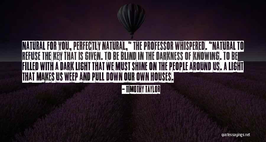 Key Of Light Quotes By Timothy Taylor Key Of Light Quotes By Timothy Taylor