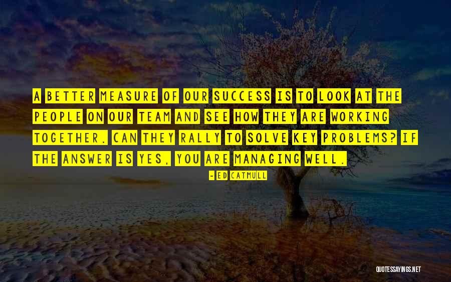 Key Of Success Quotes By Ed Catmull Key Of Success Quotes By Ed Catmull