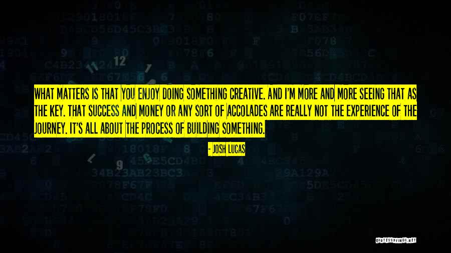Key Of Success Quotes By Josh Lucas Key Of Success Quotes By Josh Lucas
