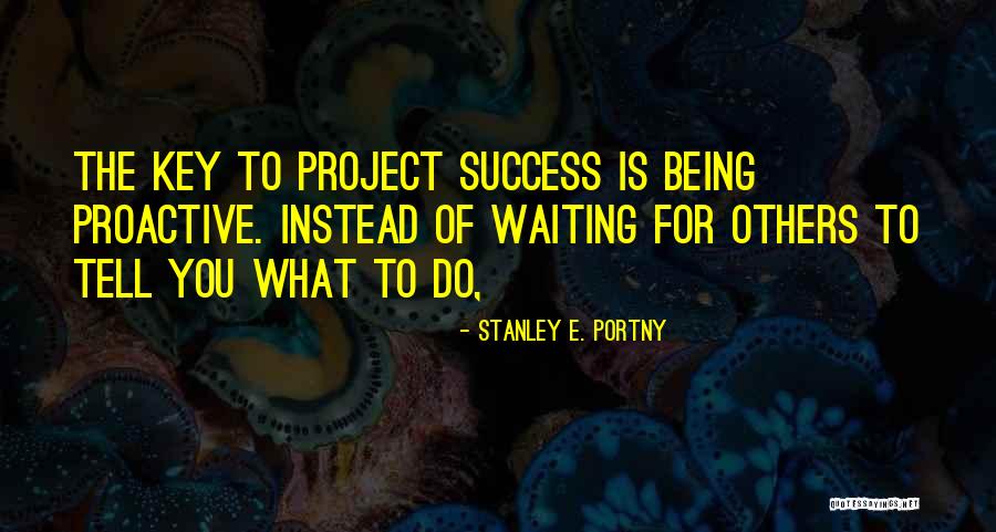 Key Of Success Quotes By Stanley E. Portny Key Of Success Quotes By Stanley E. Portny