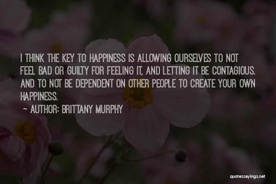 Key To Happiness Quotes By Brittany Murphy