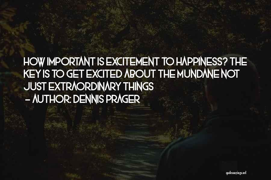 Key To Happiness Quotes By Dennis Prager Key To Happiness Quotes By Dennis Prager