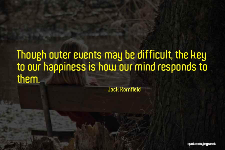 Key To Happiness Quotes By Jack Kornfield Key To Happiness Quotes By Jack Kornfield