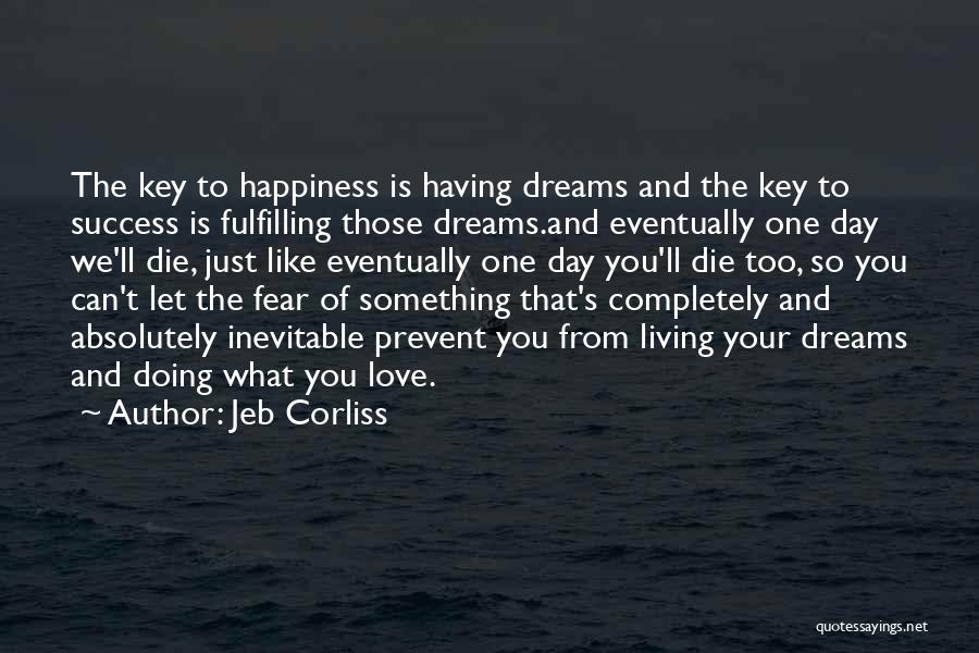 Key To Happiness Quotes By Jeb Corliss