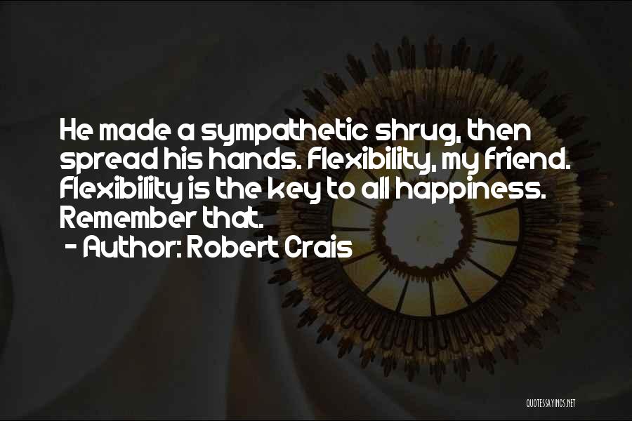 Key To Happiness Quotes By Robert Crais