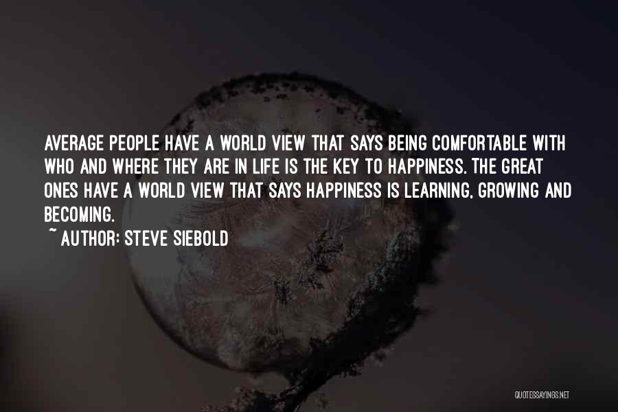 Key To Happiness Quotes By Steve Siebold