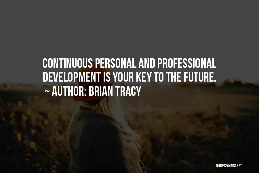 Key To The Future Quotes By Brian Tracy
