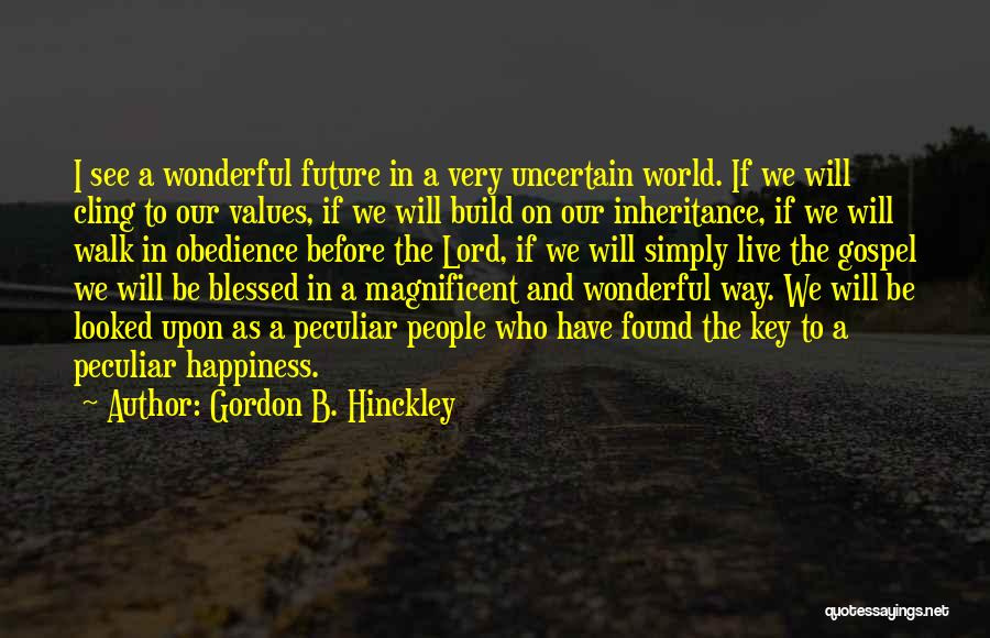 Key To The Future Quotes By Gordon B. Hinckley