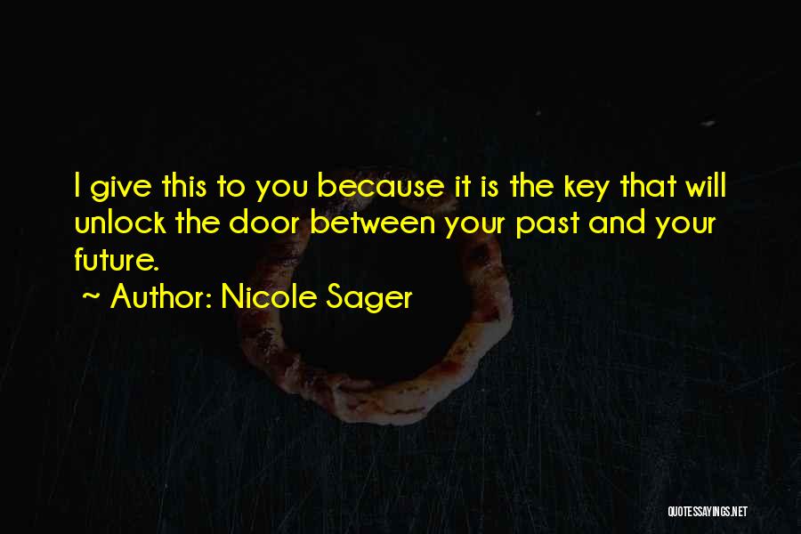 Key To The Future Quotes By Nicole Sager