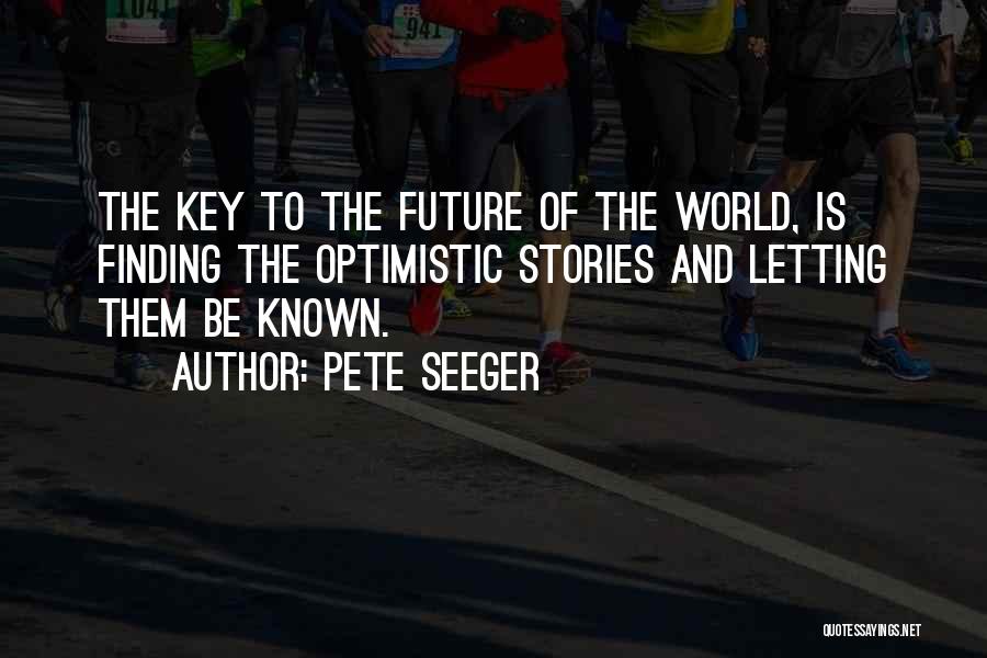 Key To The Future Quotes By Pete Seeger