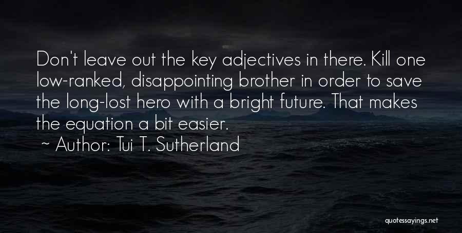 Key To The Future Quotes By Tui T. Sutherland