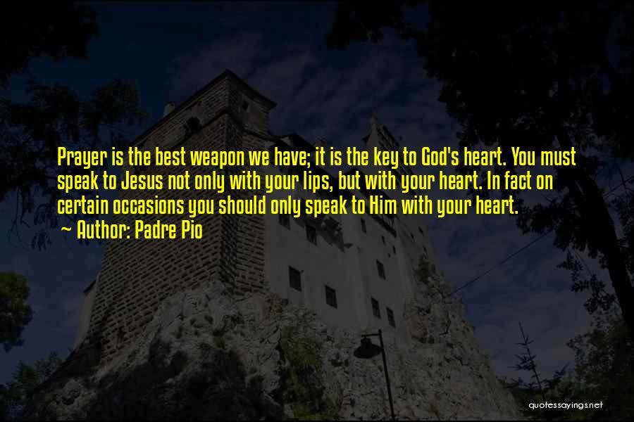 Key To Your Heart Quotes By Padre Pio