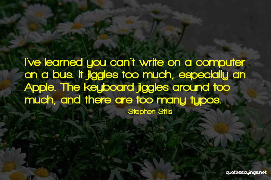 Keyboard My Computer Quotes By Stephen Stills Keyboard My Computer Quotes By Stephen Stills