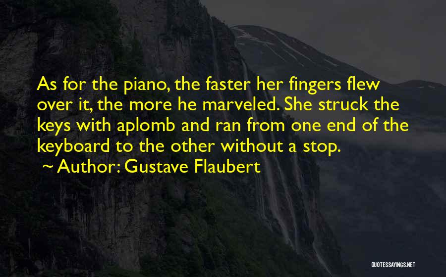 Keyboard Piano Quotes By Gustave Flaubert