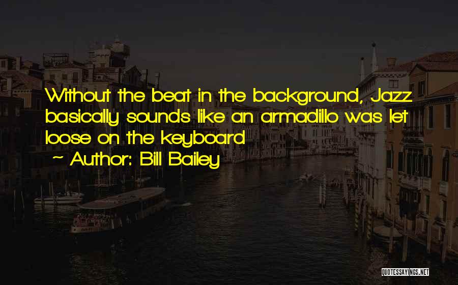 Keyboards Quotes By Bill Bailey