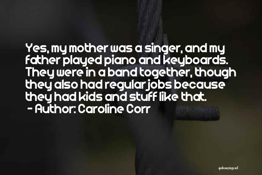 Keyboards Quotes By Caroline Corr