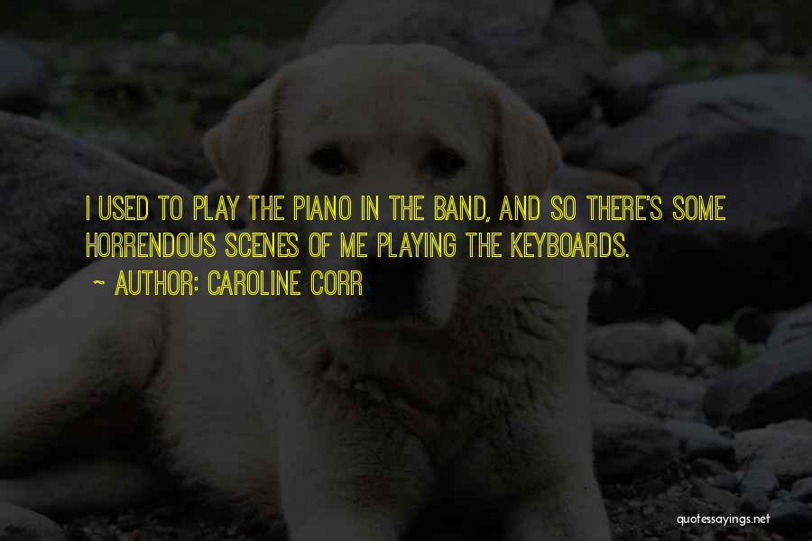 Keyboards Quotes By Caroline Corr