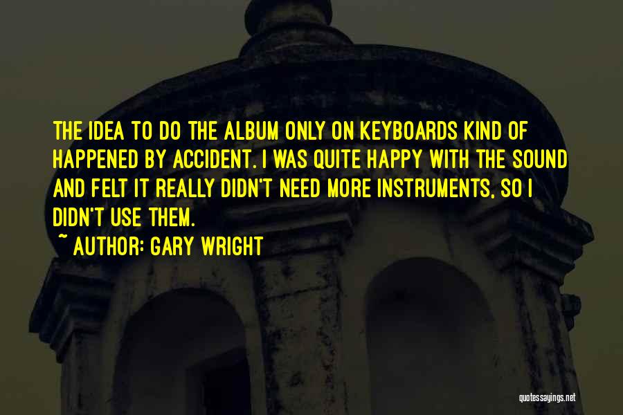 Keyboards Quotes By Gary Wright