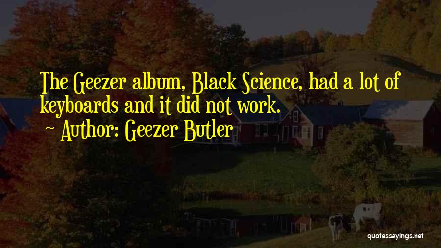 Keyboards Quotes By Geezer Butler