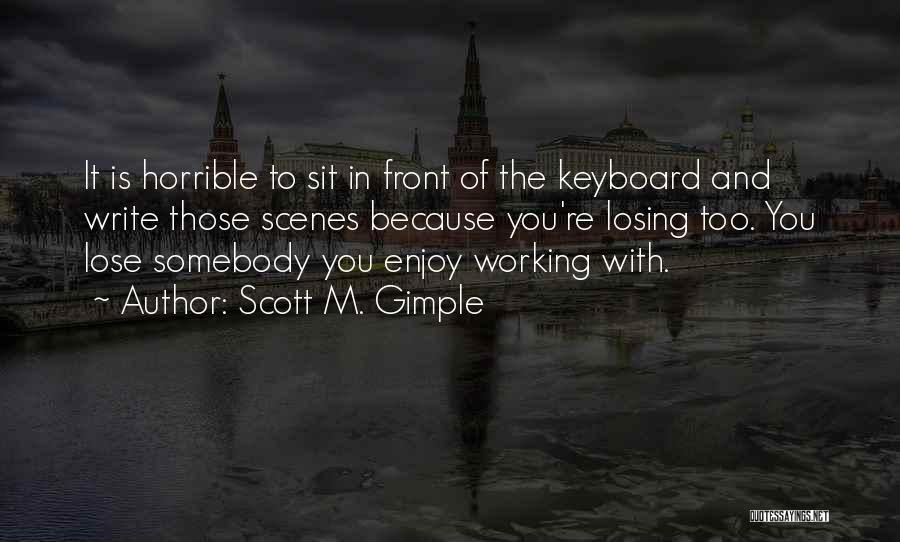 Keyboards Quotes By Scott M. Gimple