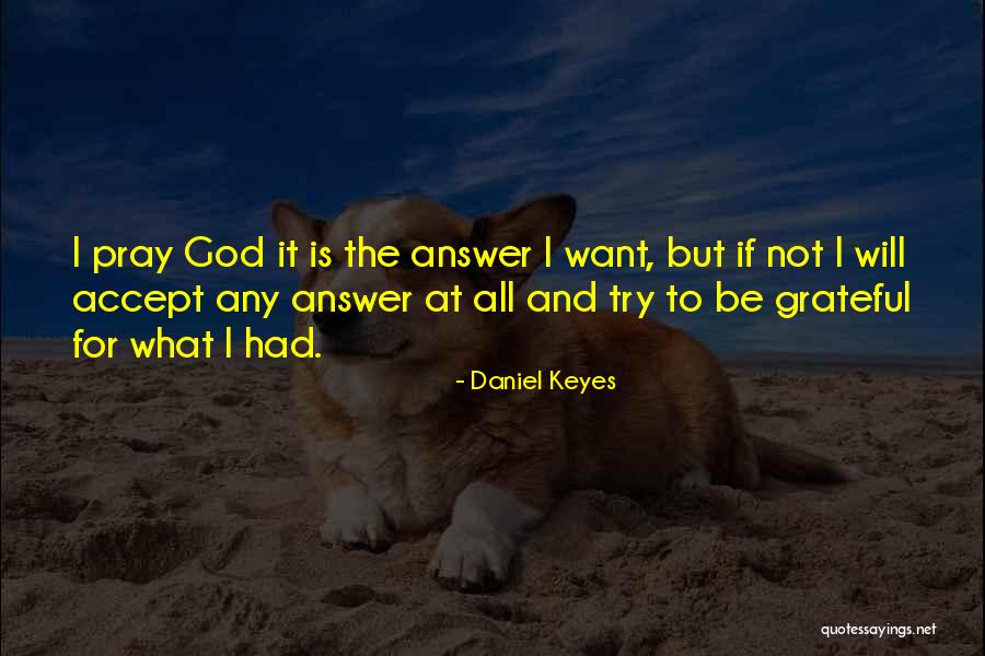 Keyes Quotes By Daniel Keyes Keyes Quotes By Daniel Keyes