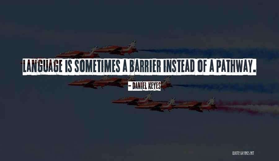 Keyes Quotes By Daniel Keyes Keyes Quotes By Daniel Keyes