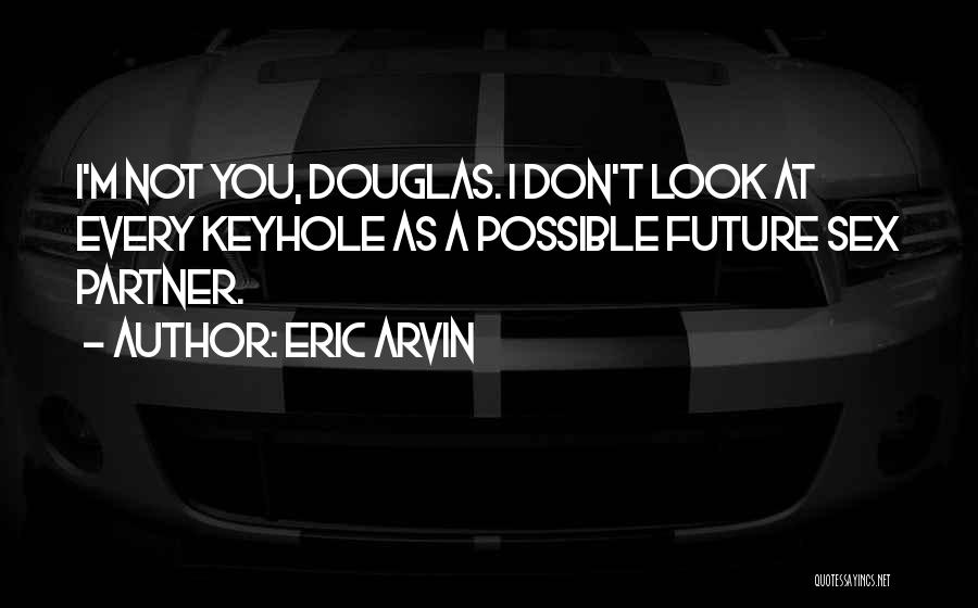 Keyhole Quotes By Eric Arvin