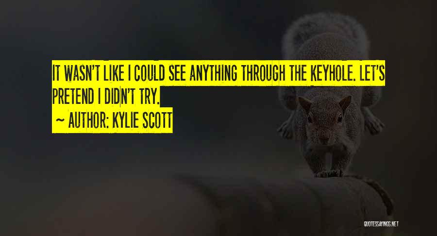 Keyhole Quotes By Kylie Scott